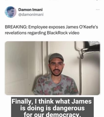 Employee Exposes O'Keefes Revelations Regarding BlackRock Video