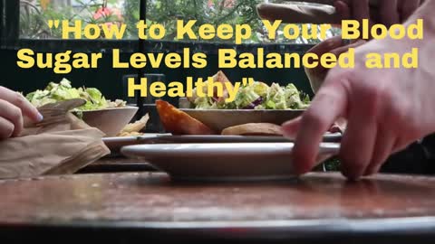 How to Keep Your Blood Sugar Levels Balanced and Healthy