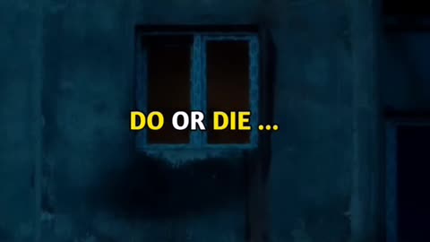 Do or die!