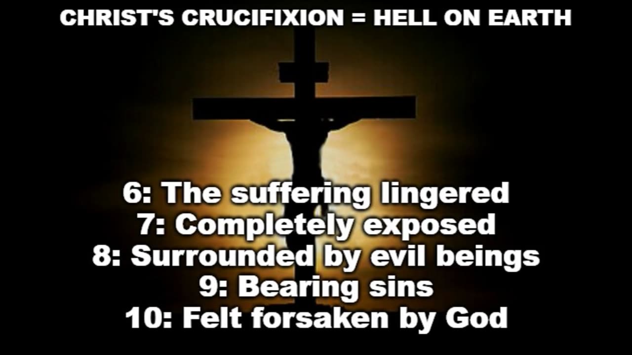 Christ's Crucifixion was, literally, Hell on Earth