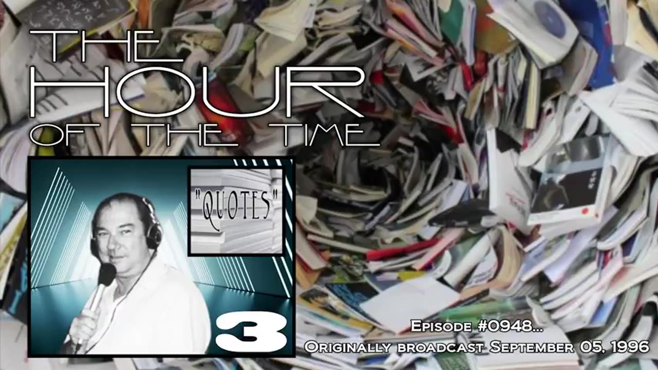 THE HOUR OF THE TIME #0948 QUOTES #3