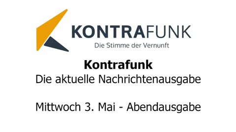 Kontrafunk - Die Aktuelle Nachrichtenausgabe - Mittwoch 03.05.2023 - Abendausgabe