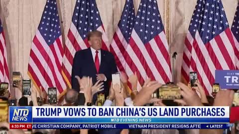 TRUMP VOWS TO BAN CHINA'S US LAND PURCHASES