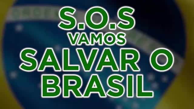 S.O.S. VAMOS SALVAR O BRASIL 🇧🇷🇧🇷🇧🇷🇧🇷