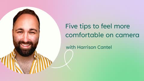 5 tips to feel more comfortable being on camera