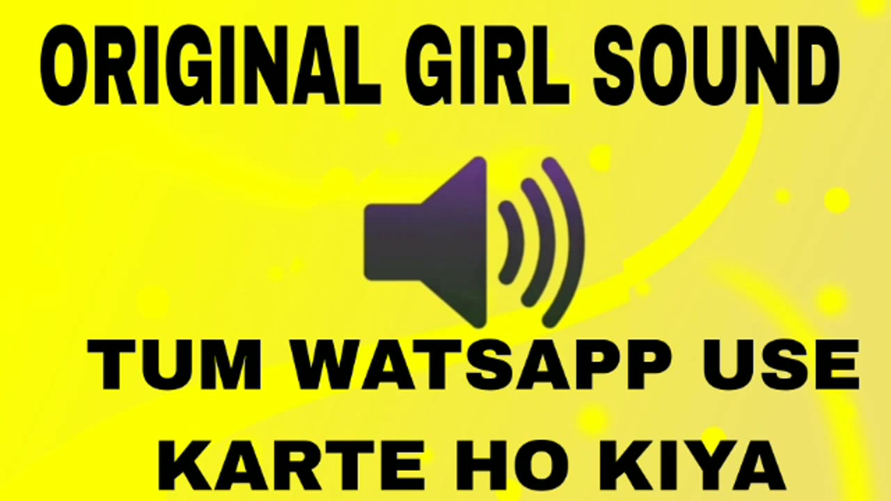 Tum watsapp use karte ho kiya - Original GIRL sounds #youtube