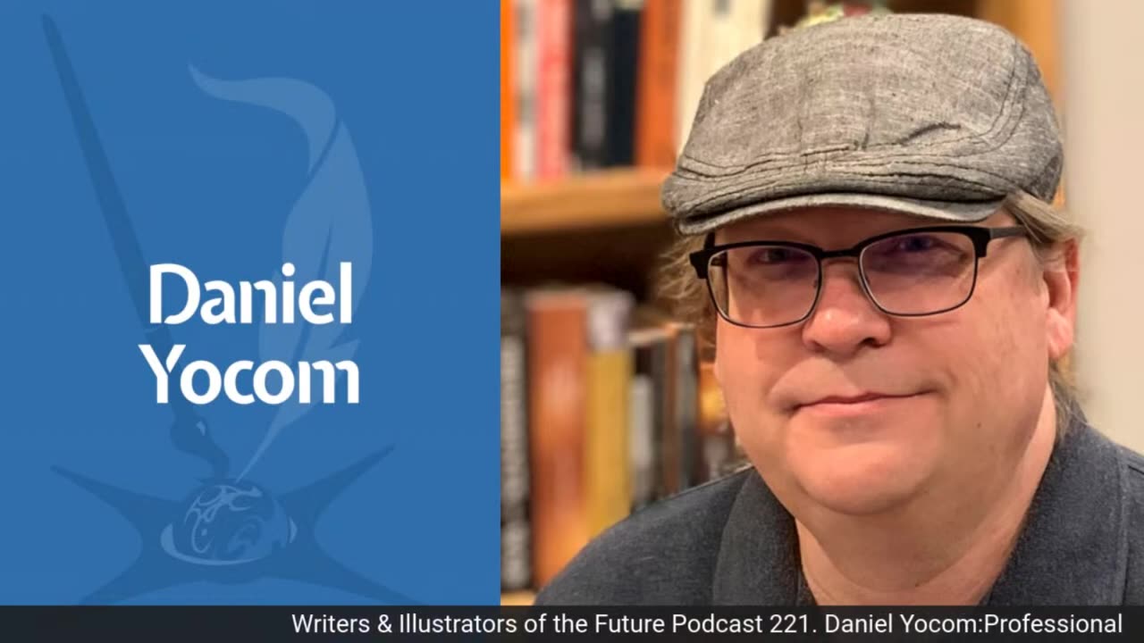 Writers & Illustrators of the Future Podcast 221. Daniel Yocom_ Professional Book Reviewer.mp4