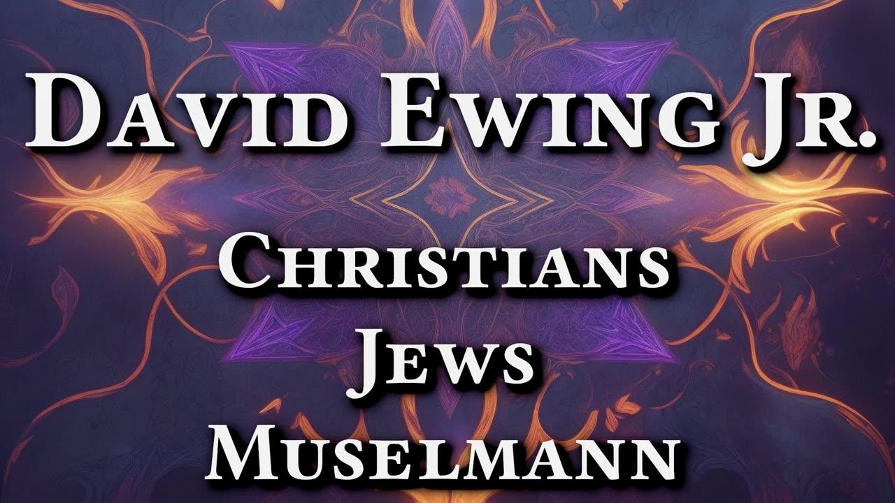 [PREVIEW] #CHRISTIANS, #JEWS, MUSELMANN DAVID EWING JR.