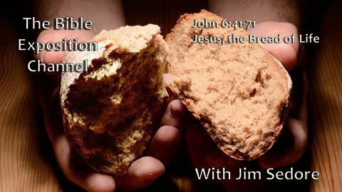 John 6:41-71 Jesus, the Bread of Life