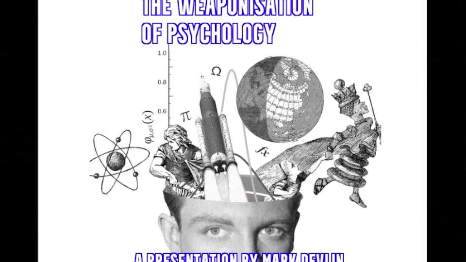 THE WEAPONISATION OF PSYCHOLOGY: MARK DEVLIN PRESENTATION FOR SHATTERING THE ILLUSION