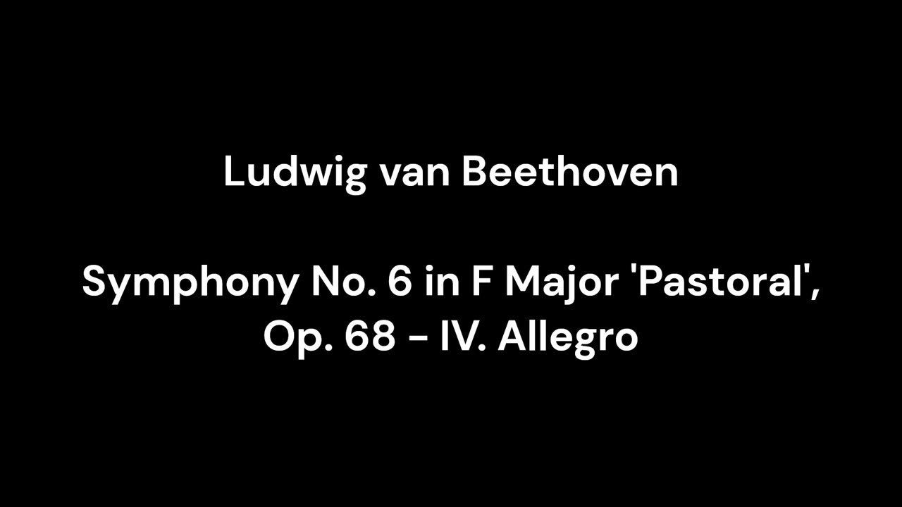 Ludwig van Beethoven - Symphony No. 6 in F Major 'Pastoral', Op. 68 - IV. Allegro