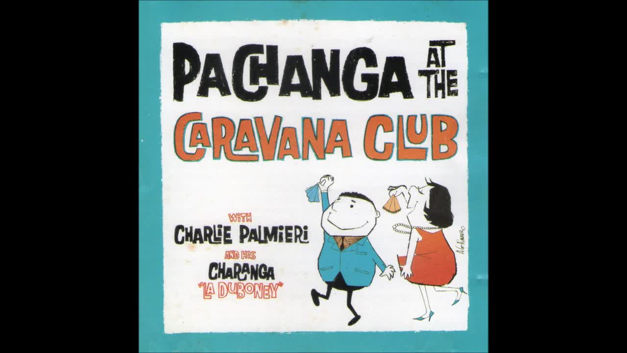 CHARLIE PALMIERI Y ''LA DUBONEY'' Pachanga At The Caravana Club.