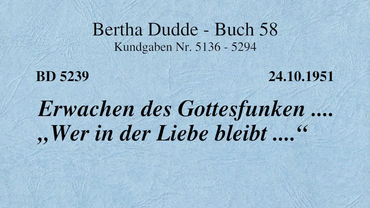 BD 5239 - ERWACHEN DES GOTTESFUNKEN .... "WER IN DER LIEBE BLEIBT ...."