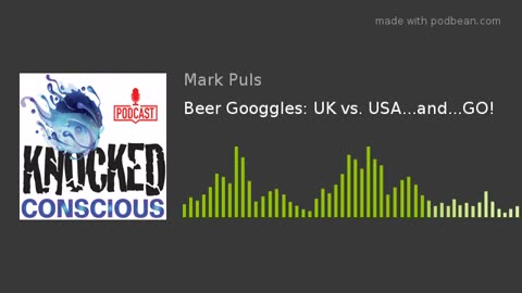 Beer Googgles #42 - UK vs. USA