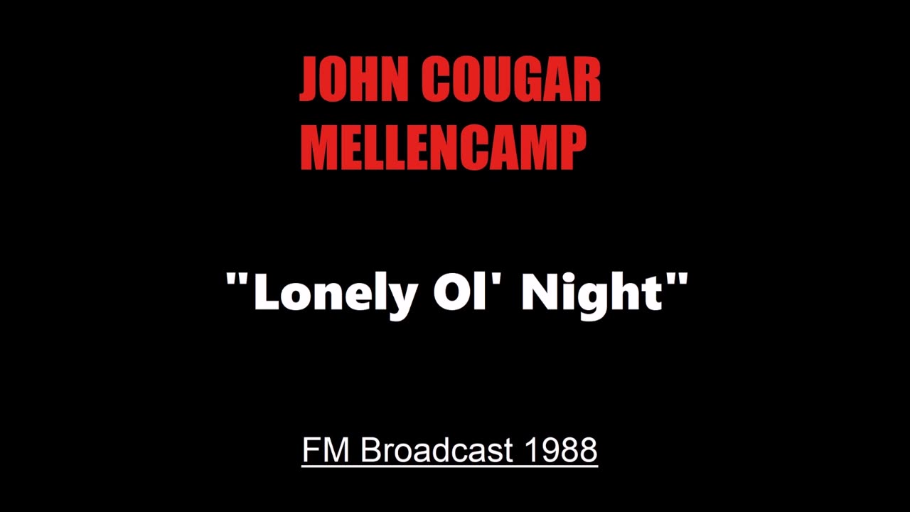 John Cougar Mellencamp - Lonely Ol' Night (Live in Dallas, Texas 1988) FM Broadcast