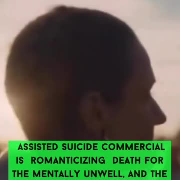 Commercial Romanticizes Assisted Suicide For Mentally Unwell