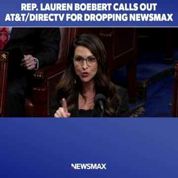 REP. Lauren BOEBERT CALLS OUT AT&T/DIRECTV FOR Dropping NEWSMAX