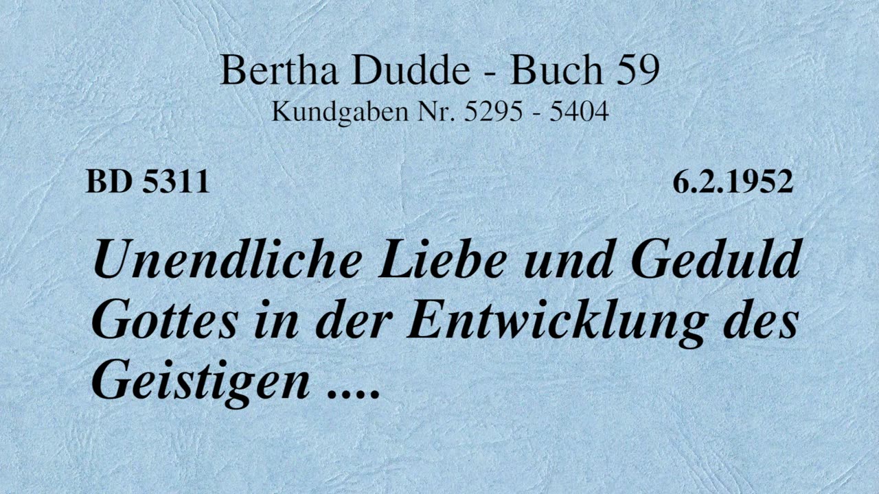 BD 5311 - UNENDLICHE LIEBE UND GEDULD GOTTES IN DER ENTWICKLUNG DES GEISTIGEN ....