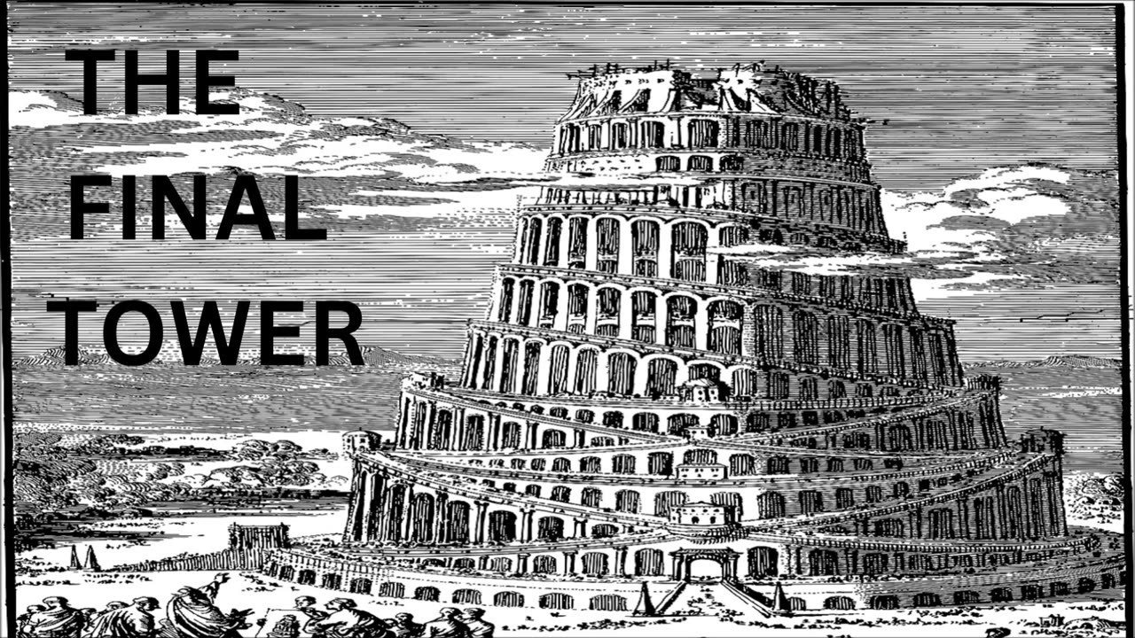 Audio Essay: The Final Tower - Satan's Last Kingdom On Earth