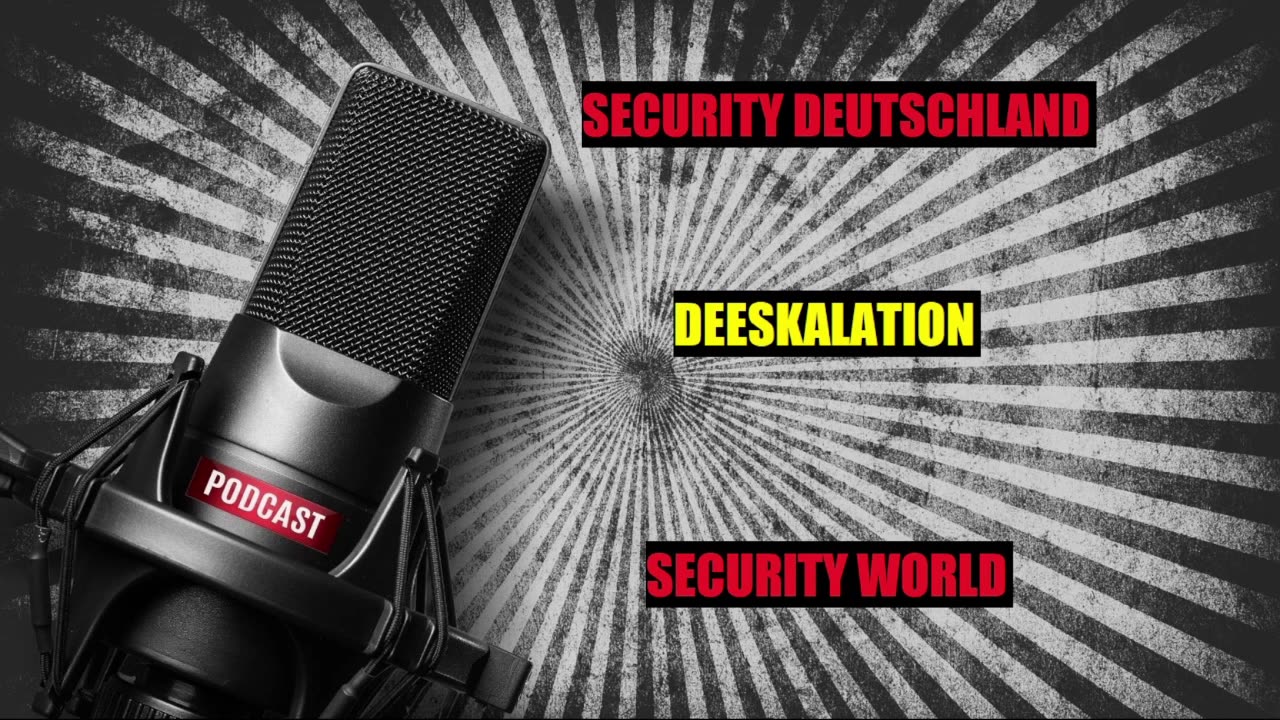 POTCAST DEESKALATION SECURITY DEUTSCHLAND UND SECURITY WORLD