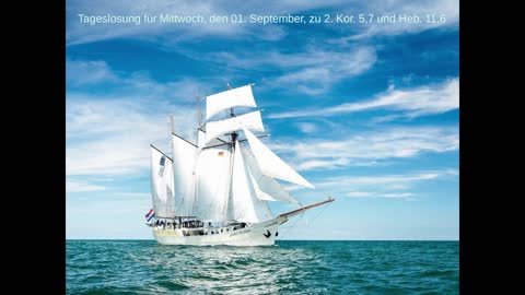 Tageslosung für Mittwoch, den 01. September, zu 2. Kor. 5,7 und Heb. 11,6
