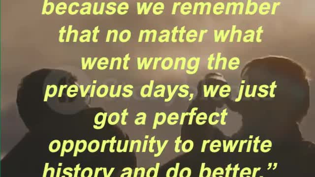 “The morning is good because we remember that no matter what went wrong