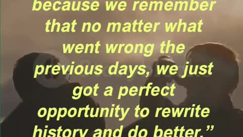 “The morning is good because we remember that no matter what went wrong