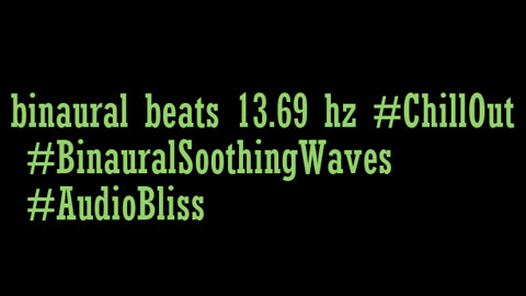 binaural_beats_13.69hz_BrainwaveEntrancement Tranquility RelaxationTime