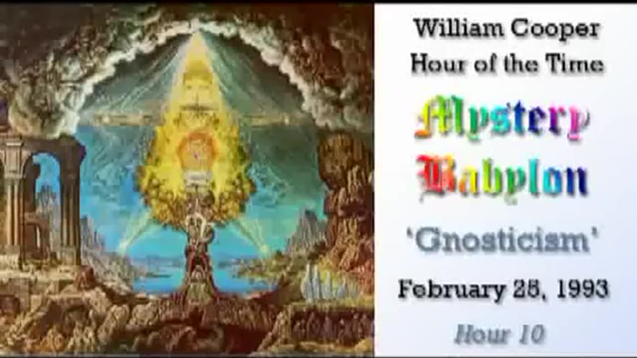 Bill Cooper: Mystery Babylon: Gnosticism (Hour 10) 2.25.93