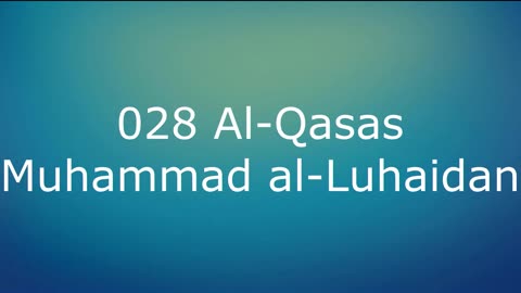 028 Al-Qasas - Muhammad al-Luhaidan