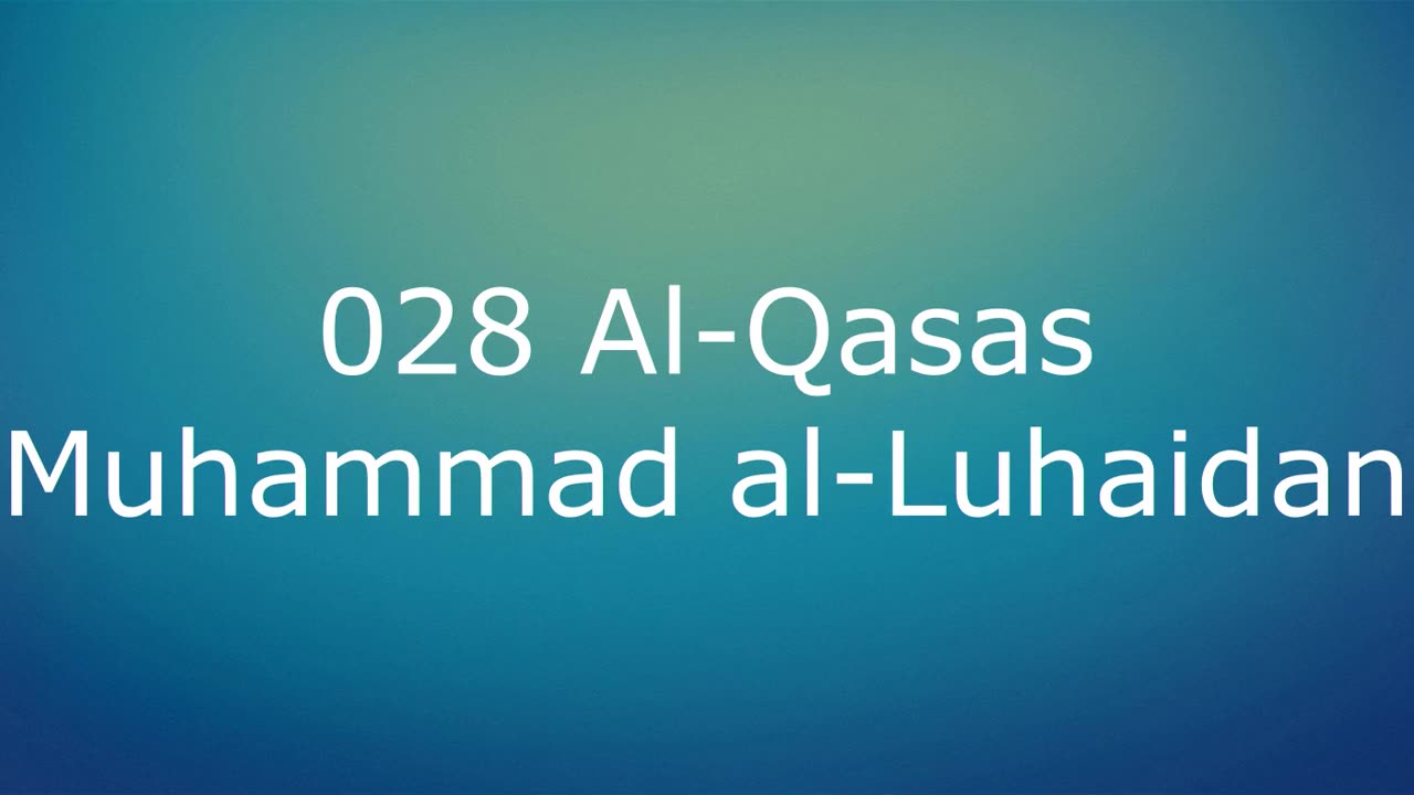 028 Al-Qasas - Muhammad al-Luhaidan