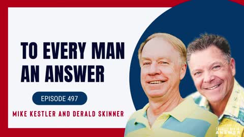 Episode 497- Pastor Mike Kestler and Pastor Derald Skinner on To Every Man An Answer