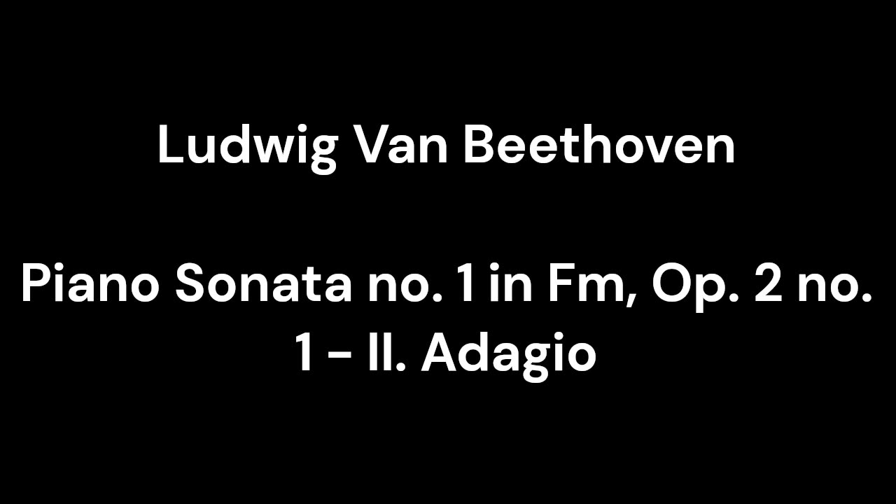 Beethoven - Piano Sonata no. 1 in Fm, Op. 2 no. 1 - II. Adagio