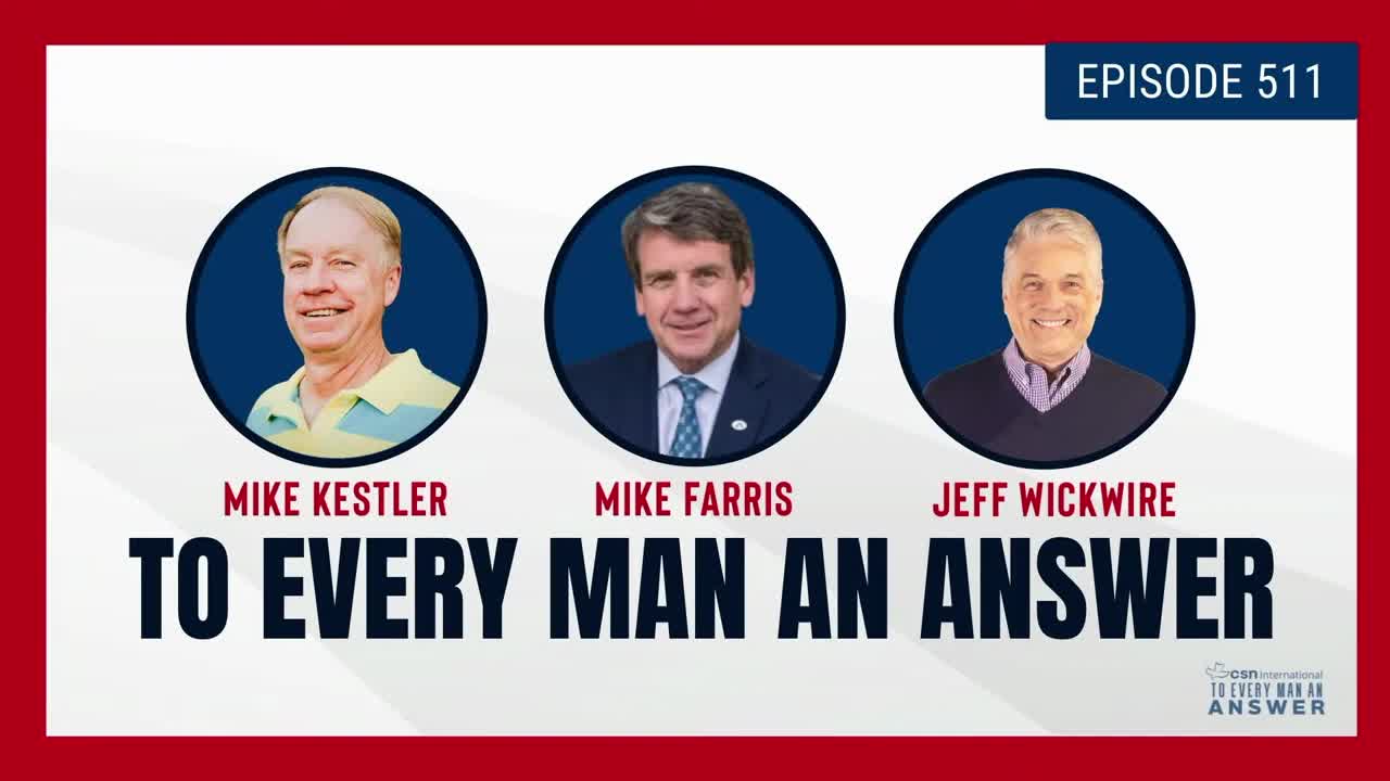 Episode 511 - Pastor Mike Kestler, Mike Farris, and Dr. Jeff Wickwire on To Every Man An Answer