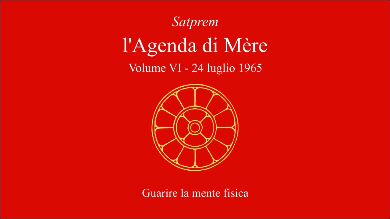 Satprem - l'Agenda di Mère - V06 - 1965-07-24 - Guarire la mente fisica