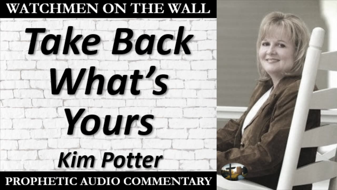 “Take Back What’s Yours” – Powerful Prophetic Encouragement from Kim Potter