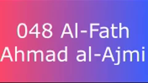 048 Al-Fath - Ahmad al-Ajmi