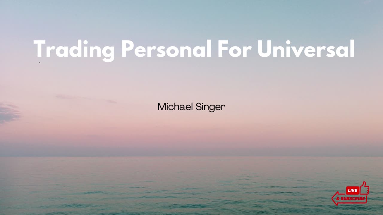 Michael Singer - Trading Personal For Universal