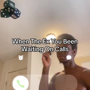 When They Ex You Been Waiting On Calls
