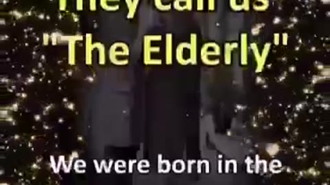 They call us the elderly