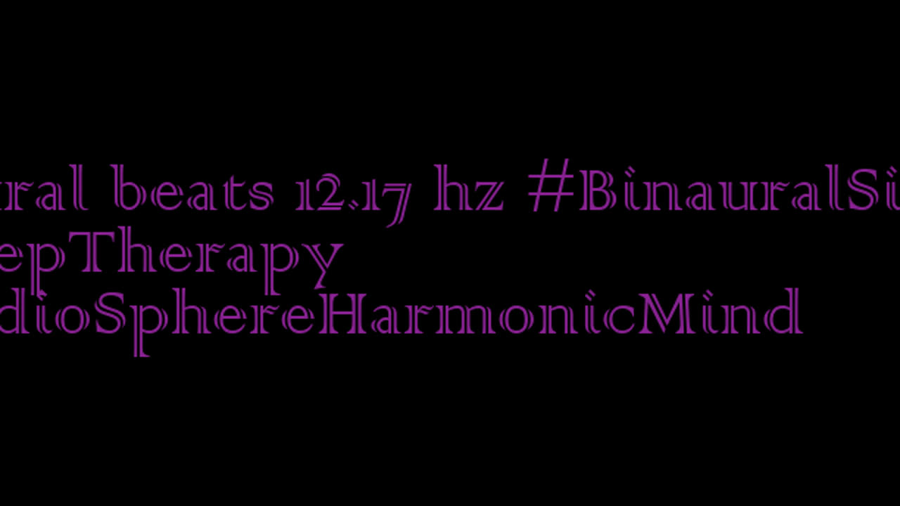 binaural_beats_12.17hz_BinauralHarmony SereneSounds AudioSphereFocus