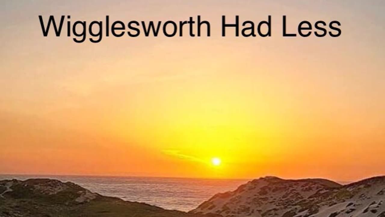 Wigglesworth Had Less