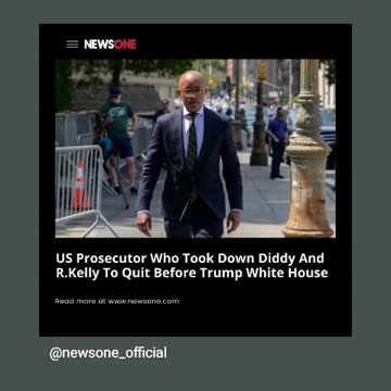 Us prosecutor took down r kelly and Diddy he leaving after trump go back to oval office 11/20/24