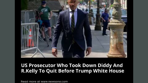 Us prosecutor took down r kelly and Diddy he leaving after trump go back to oval office 11/20/24