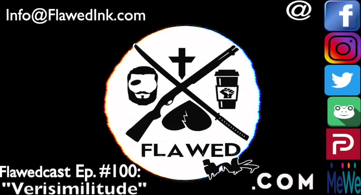 Flawedcast Ep #100: "Verisimilitude"