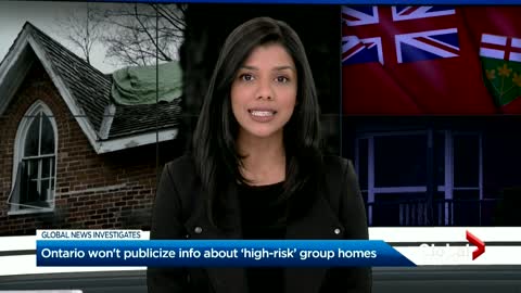 Ontario won’t publicize information about “high-risk” group homes Global News investigation