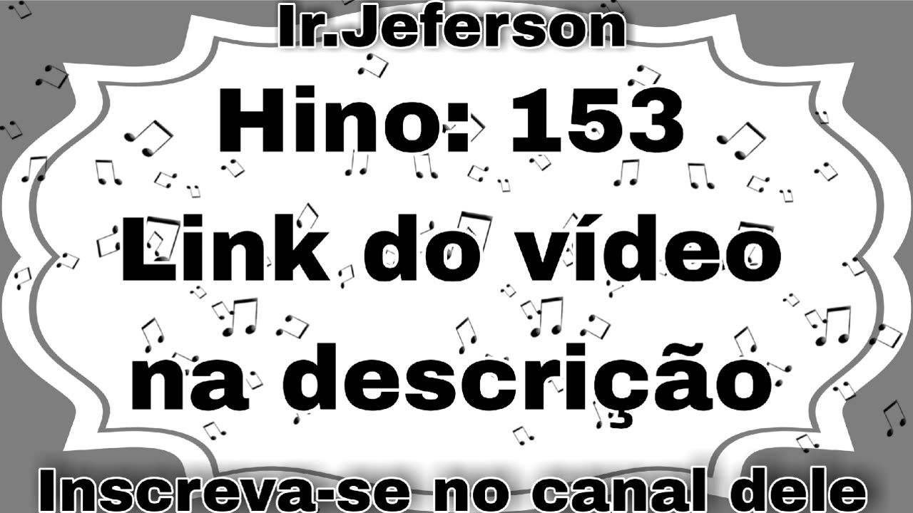 Hino: 153 - Hinário N°5 - Ir.Jeferson