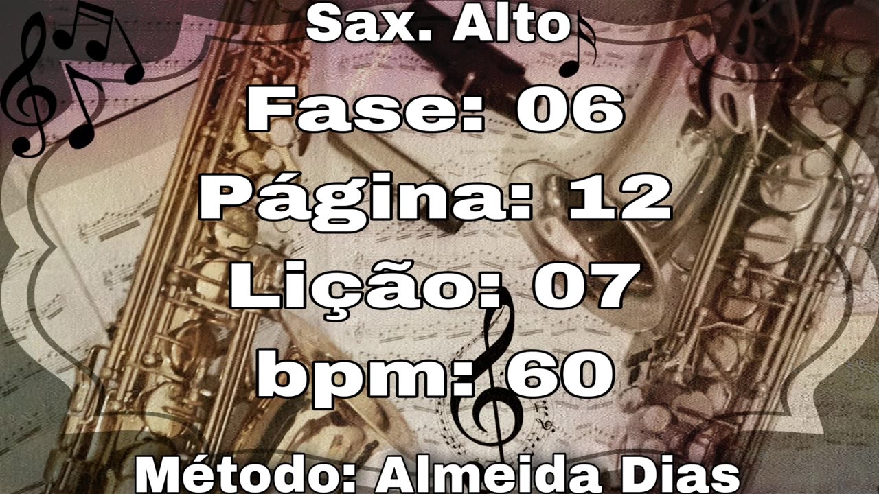 Fase: 06 Página: 12 Lição: 07 - Sax. Alto [60 bpm]