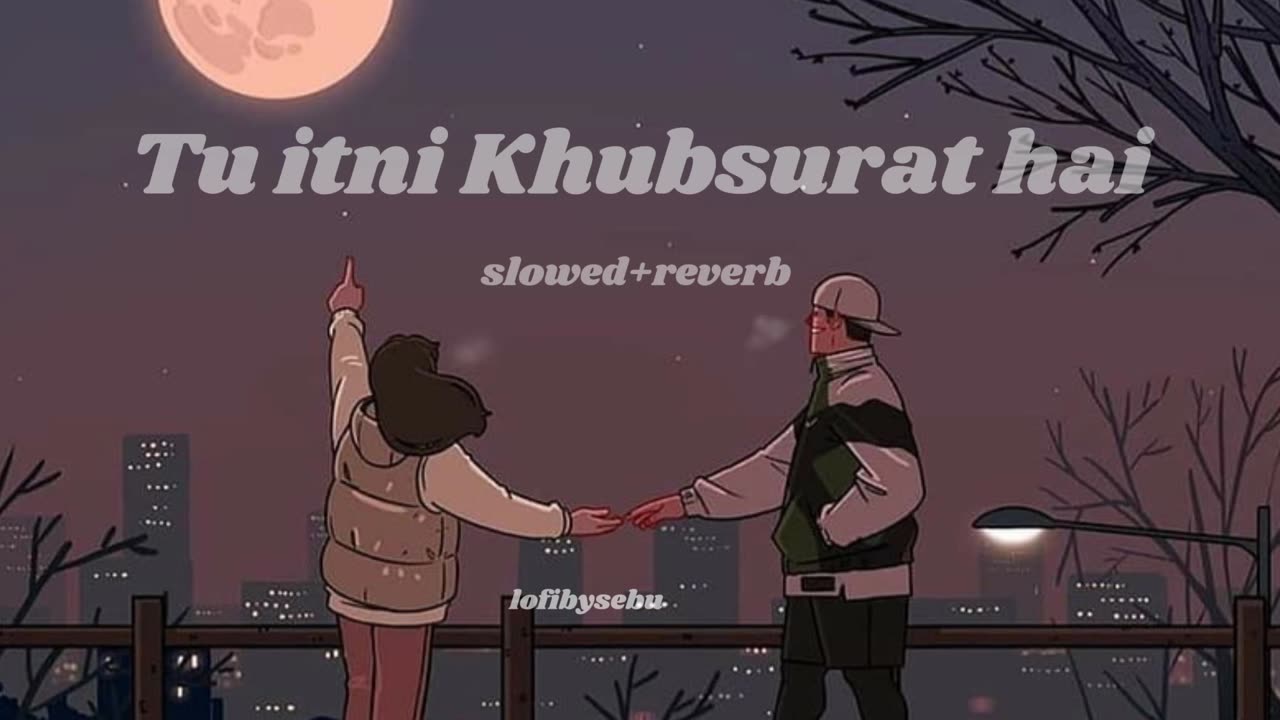 Tu intni Khubsurat hai
