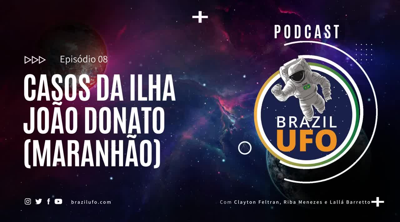 E08 Brazil UFO - Ep 008 - Casos da Ilha João Donato (Maranhão)